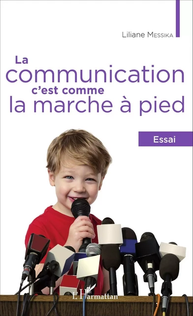 La communication, c'est comme la marche à pied - Liliane Messika - Editions L'Harmattan