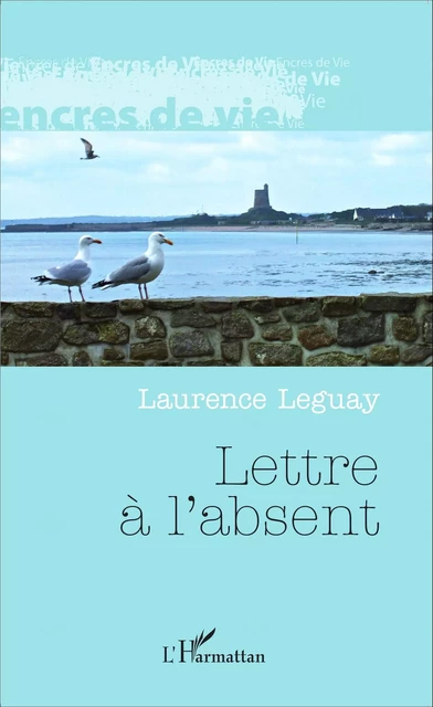 Lettre à l'absent - Laurence Leguay - Editions L'Harmattan