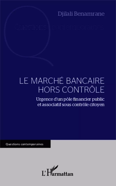 Le marché bancaire hors contrôle - Djilali Benamrane - Editions L'Harmattan