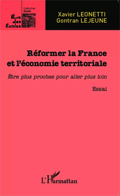 Réformer la France et l'économie territoriale - Gontran Lejeune, Xavier Leonetti - Editions L'Harmattan