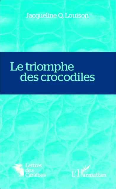 Le triomphe des crocodiles - Jacqueline Louison - Editions L'Harmattan