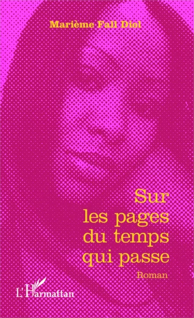 Sur les pages du temps qui passe - Marième Malick Fall - Editions L'Harmattan