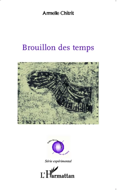 Brouillon des temps - Armelle Chitrit - Editions L'Harmattan