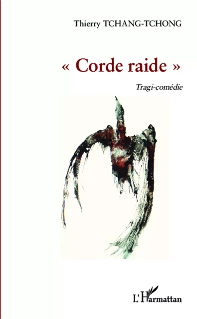 Corde raide - Thierry Tchang tchong - Editions L'Harmattan