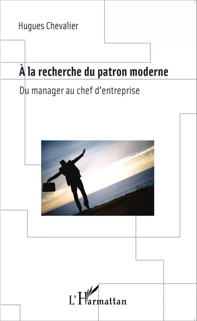 A la recherche du patron moderne - Hugues Chevalier - Editions L'Harmattan