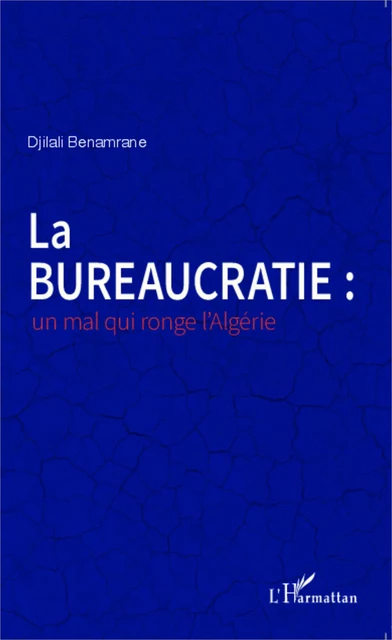 La bureaucratie : un mal qui ronge l'Algérie - Djilali Benamrane - Editions L'Harmattan