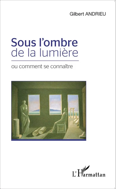 Sous l'ombre de la lumière - Gilbert Andrieu - Editions L'Harmattan