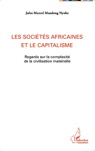 Les sociétés africaines et le capitalisme - Jules Marcel Mandeng Nyobe - Editions L'Harmattan