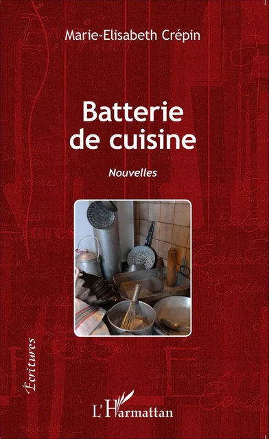 Batterie de cuisine - Marie-Elisabeth Crépin - Editions L'Harmattan