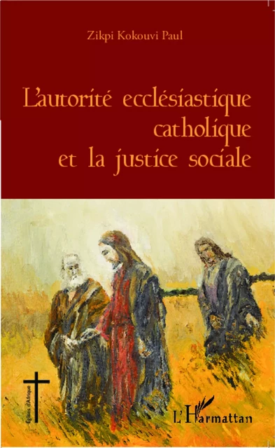 L'autorité ecclésiastique catholique et la justice sociale - Kokouvi Paul Zikpi - Editions L'Harmattan