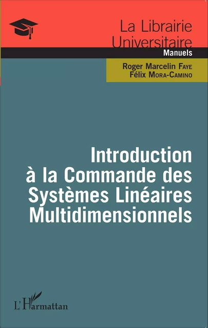 Introduction à la Commande des Systèmes Linéaires Multidimensionnels - Roger Marcelin Faye, Félix Mora-Camino - Editions L'Harmattan