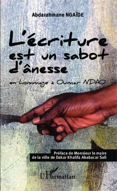 L'écriture est un sabot d'ânesse - Abderahmane Ngaïde - Editions L'Harmattan