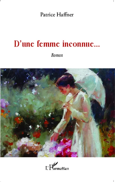 D'une femme inconnue - Patrice Haffner - Editions L'Harmattan