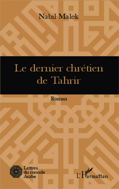 Le dernier chrétien de Tahrir - Nabil Malek - Editions L'Harmattan