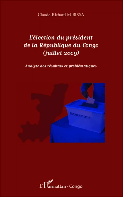 L'élection du président de la République du Congo (juillet 2009) - Claude-Richard M'Bissa - Editions L'Harmattan