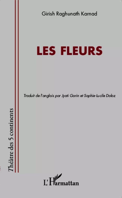 Les fleurs - Girish Raghunath Karnad, Jyoti Garin - Editions L'Harmattan