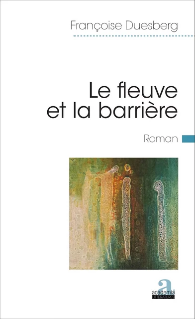 Le fleuve et la barrière - Françoise Duesberg - Academia