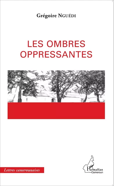 Les ombres oppressantes - Grégoire Nguédi - Editions L'Harmattan