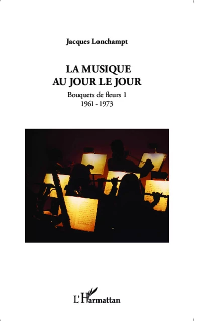 La musique au jour le jour - Jacques Lonchampt - Editions L'Harmattan