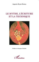 Le mythe, l'écriture et la technique