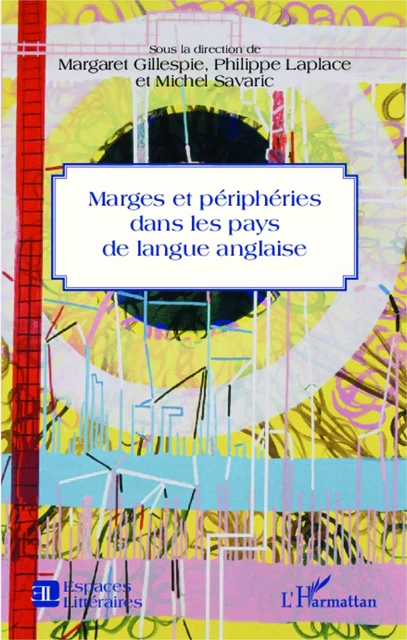 Marges et périphéries dans les pays de langue anglaise - Philippe Laplace, Michel Savaric, Margaret Gillespie - Editions L'Harmattan