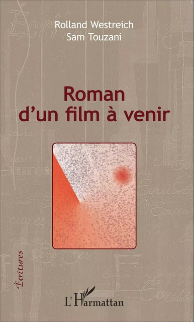 Roman d'un film à venir - Sam Touzani, Rolland Westreich - Editions L'Harmattan