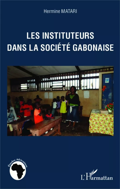 Les instituteurs dans la société gabonaise - Hermine Matari - Editions L'Harmattan