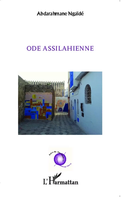 Ode Assilahienne - Abderahmane Ngaïde - Editions L'Harmattan