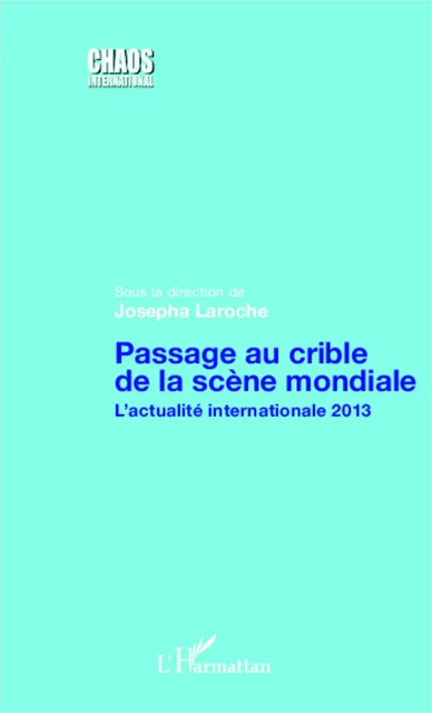 Passage au crible de la scène mondiale - Josepha Laroche - Editions L'Harmattan