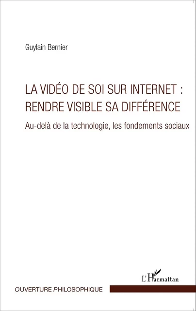 La vidéo de soi sur internet : rendre visible sa différence - Guylain Bernier - Editions L'Harmattan