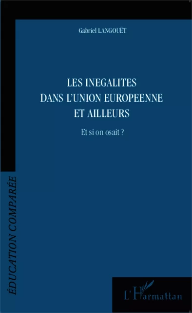 Les inégalités dans l'Union Européenne et ailleurs - Gabriel Langouët - Editions L'Harmattan