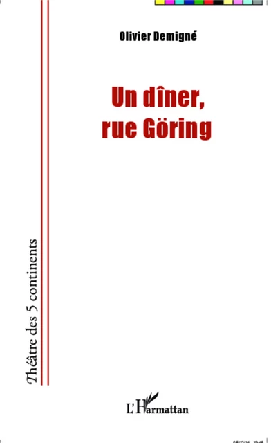 Un dîner, rue Göring - Olivier Demigné - Editions L'Harmattan