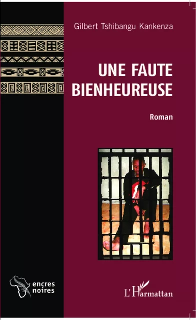 Une faute bienheureuse - Gilbert Tshibangu Kankenza - Editions L'Harmattan