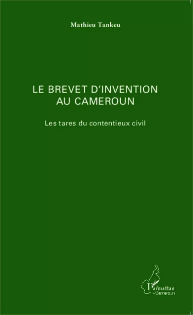 Le brevet d'invention au Cameroun - Mathieu Tankeu - Editions L'Harmattan