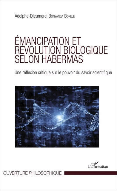 Émancipation et révolution biologique selon Habermas - Adolphe-Dieumerci Bonyanga Bokele - Editions L'Harmattan