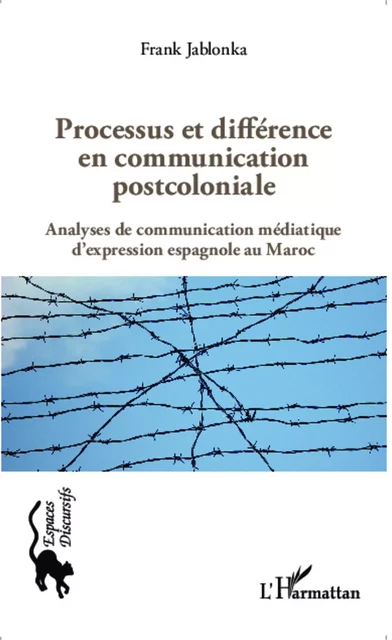 Processus et différence en communication postcoloniale - Frank Jablonka - Editions L'Harmattan