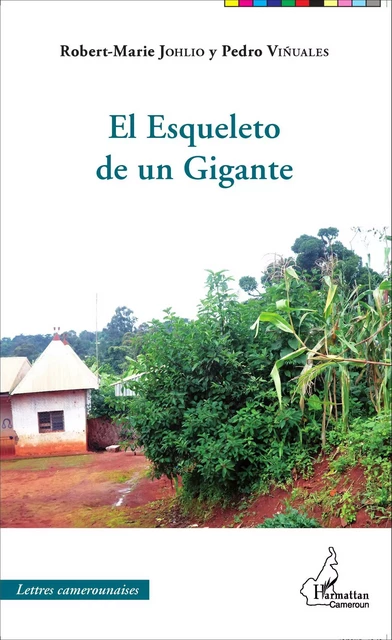 El esqueleto de un Gigante - Robert-Marie Johlio, Pedro Viñuales - Editions L'Harmattan