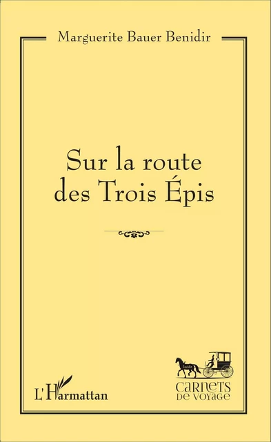 Sur la route des Trois Épis - Marguerite Bauer Benidir - Editions L'Harmattan