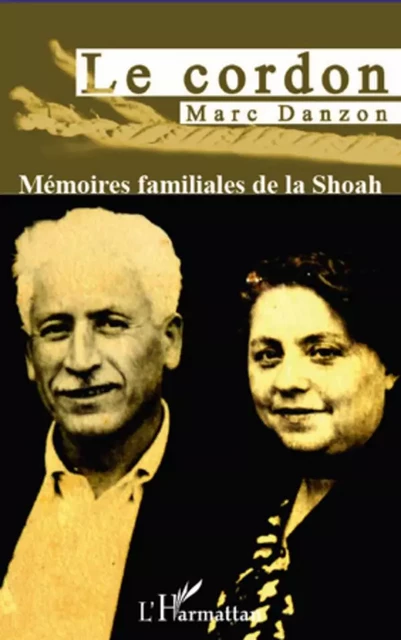 Le cordon. Mémoires familiales de la Shoah - Marc Danzon - Editions L'Harmattan