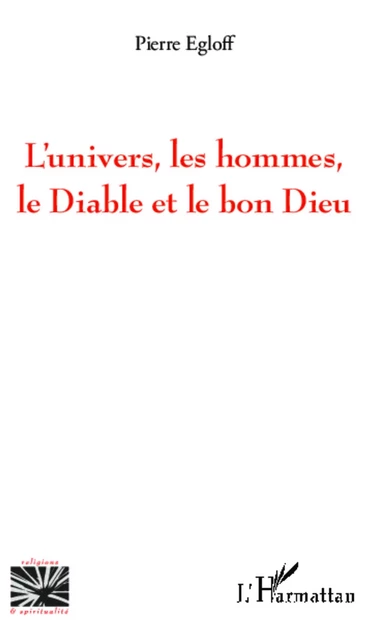 L'univers, les hommes, le Diable et le bon Dieu - Pierre Egloff - Editions L'Harmattan