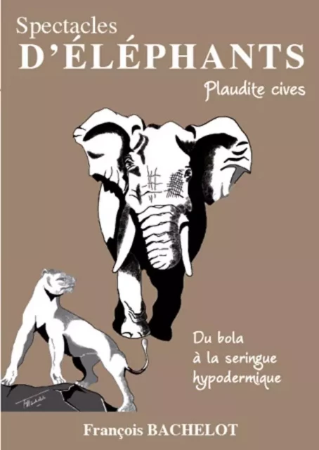 Spectacles d'éléphants - François Bachelot - Editions L'Harmattan