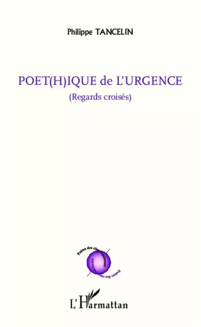 Poét(h)ique de l'urgence - Philippe Tancelin - Editions L'Harmattan