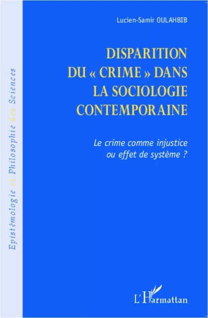 Disparition du crime dans la sociologie contemporaine - Lucien-Samir Oulahbib - Editions L'Harmattan