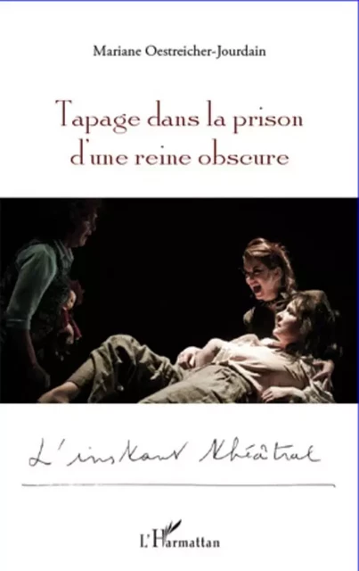 Tapage dans la prison d'une reine obscure - Mariane Oestreicher-Jourdain - Editions L'Harmattan