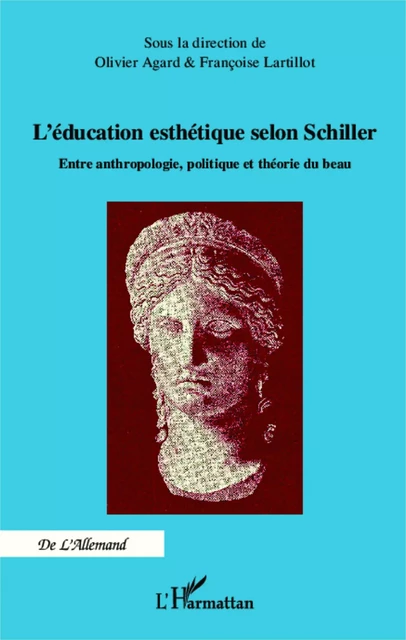 Education esthétique selon Schiller - Olivier Agard, Françoise Lartillot - Editions L'Harmattan