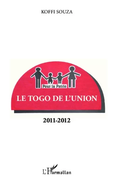 Le Togo de l'Union 2011-2012 - Koffi Souza - Editions L'Harmattan