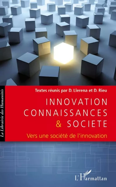 Innovation connaissances et société - Daniel Llerena, DOMINIQUE RIEU - Editions L'Harmattan