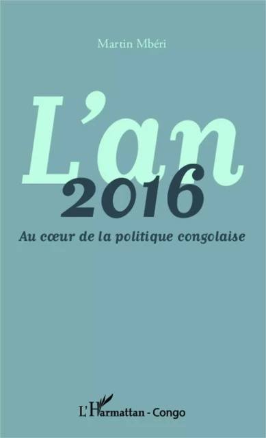 L'an 2016 Au coeur de la politique congolaise - Martin Mberi - Editions L'Harmattan