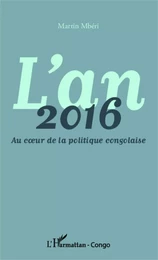 L'an 2016 Au coeur de la politique congolaise