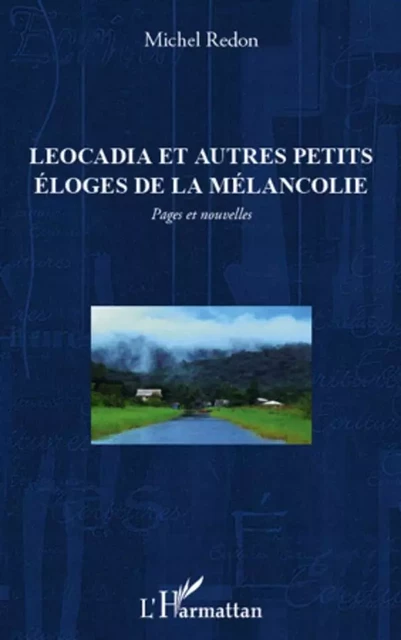 Leocadia et autres petits éloges de la mélancolie - Michel Redon - Editions L'Harmattan